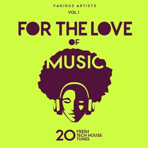 For The Love Of Music (20 Fresh Tech House Tunes), Vol. 1