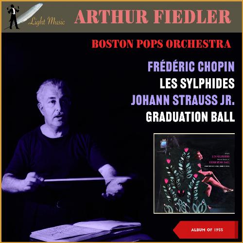 Frédéric Chopin: Les Sylphides - Johann Strauss Jr.: Graduation Ball (Album of 1955)