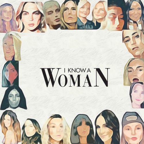 I Know A Woman (feat. Anna Rose, Twinnie, Louisa, Plant, Tigirlily, Corrina, Wendy Moten, Julia Cole, bshp, Bianca Rose, Kelsey Gill, Parker McKay, Alyssa Bonagura, Summer Overstreet, Victoria Bigelow, Kelleigh Bannen & Shelly Fairchild) cover art