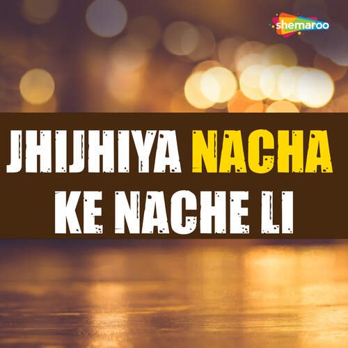 Jhijhiya Nacha Ke Nache Li