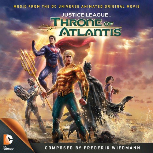 Justice League: Throne Of Atlantis - Music From The DC Universe Animated  Original Movie Songs Download - Free Online Songs @ JioSaavn
