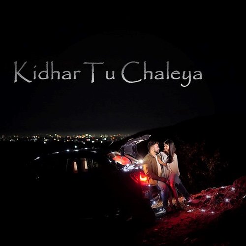 Kidhar Tu Chaleya