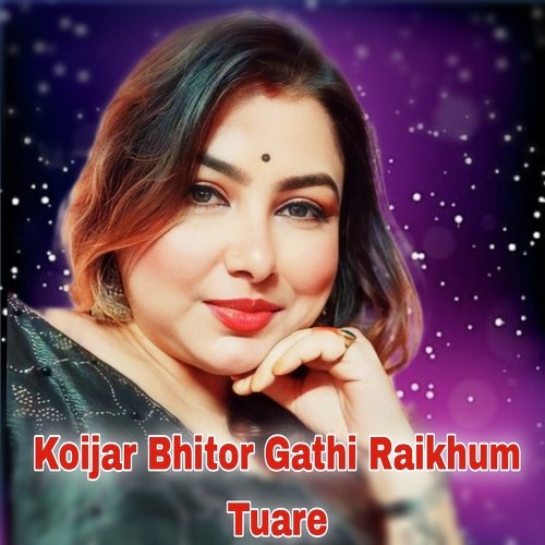 Koijar Bhitor Gathi Raikhum Tuare