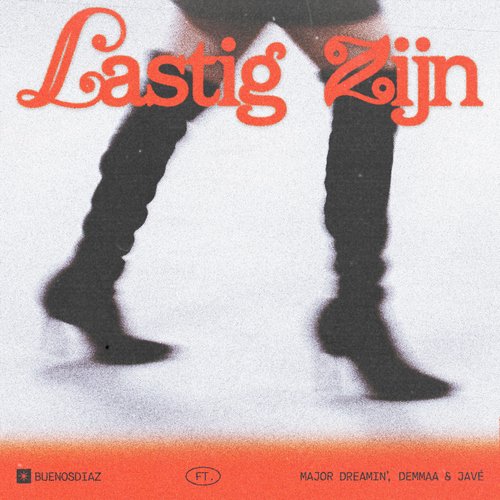 Lastig Zijn (feat. Major Dreamin&#039; &amp; Demmaa &amp; Javé)_poster_image