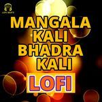 Mangala Kali Bhadra Kali LOFI