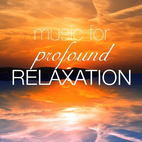 Music for Profound Relaxation