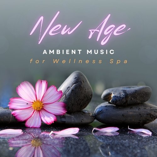 New Age Ambient Music for Wellness Spa