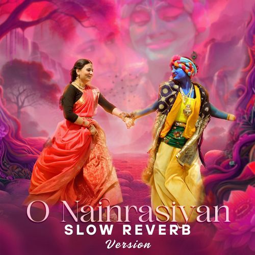 O Nainrasiyan (Slow Reverb)