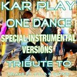 One Dance (Ft. Kyla & Wizkid) (Special Instrumental Versions Tribute to Drake Ft. Kyla & Wizkid))