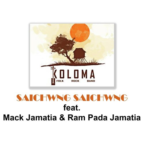 Saichwng Saichwng (feat. Mack Jamatia & Ram Pada Jamatia)