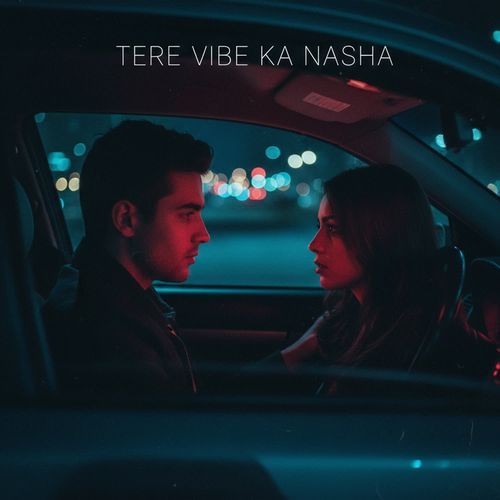 Tere Vibe Ka Nasha