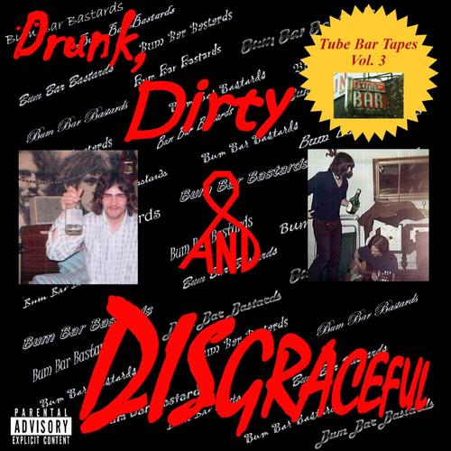 Tube Bar Tapes Vol. 3: Drunk, Dirty & Disgraceful