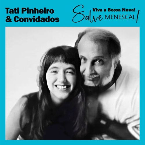 Viva a Bossa Nova, Salve Menescal! (Tati Pinheiro &amp; Convidados)_poster_image