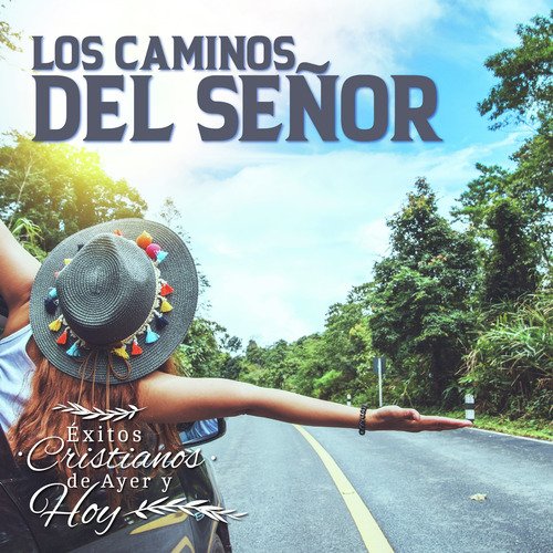 Éxitos Cristianos de Ayer y Hoy: Los Caminos del Señor