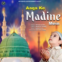 Aaqa Ke Madine Mein