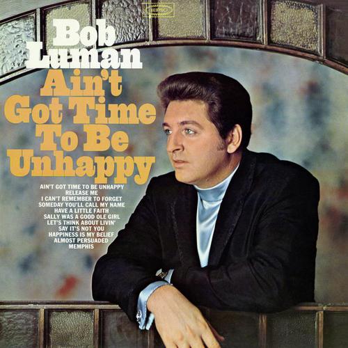 Ain't Got Time to Be Unhappy