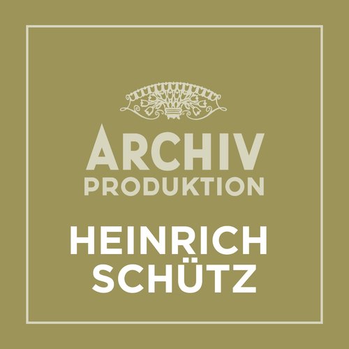 Archiv Produktion - Heinrich Schütz