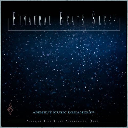 Binaural Beats Sleep: Relaxing Deep Sleep Frequencies, Rest
