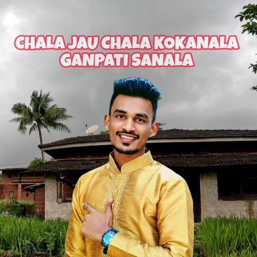 CHALA JAU CHALA KOKANALA GANPATI SANALA