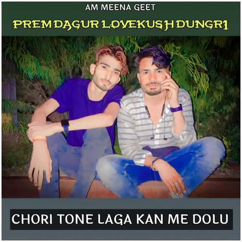 CHORI TONE LAGA KAN ME DOLU