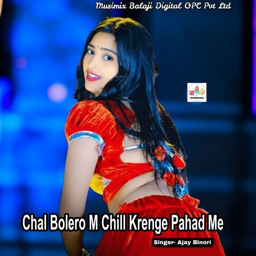 Chal Bolero M Chill Krenge Pahad Me