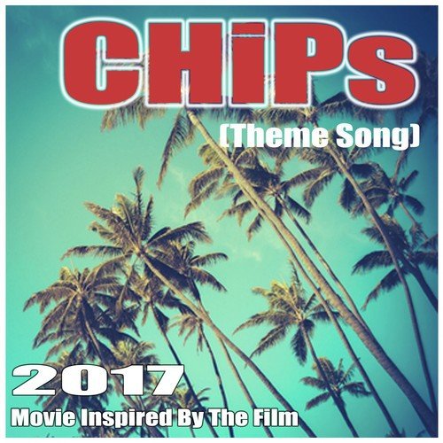Theme From Chips Song Download from Chips (Theme Song) 2017 JioSaavn