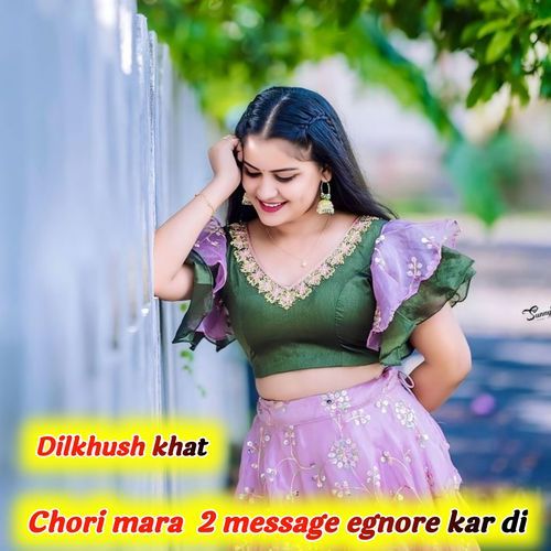 Chori mara 2 message egnore kar di