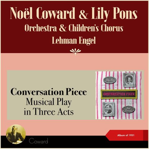 Conversation Piece (Musical Play in Three Acts) (Album of 1951)