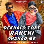 Dekhlo Toke Ranchi Shahar Me