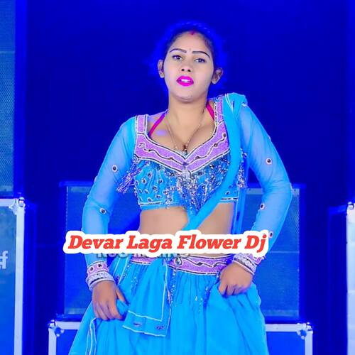 Devar Laga Flower Dj