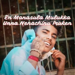 En Manasula Mulukka Unna Nenachinu Iruken-GB0IXgFaAEU