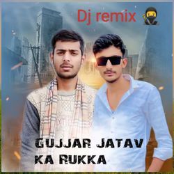 Gujjar Jatav ka Rukka (dj remix)-OzpcdzBkZnE