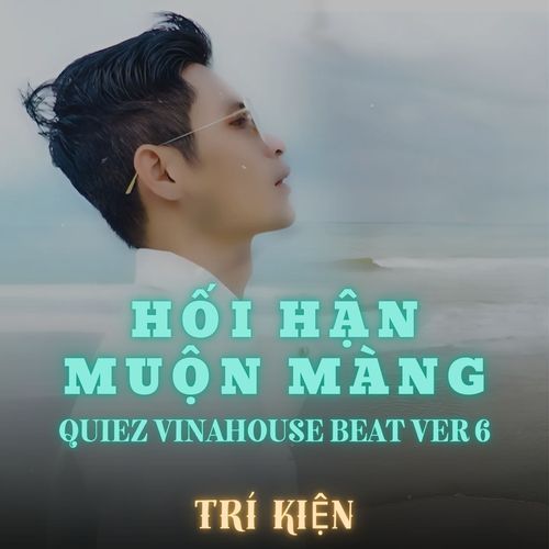 Hối Hận Muộn Màng (Vinahouse Version 6)