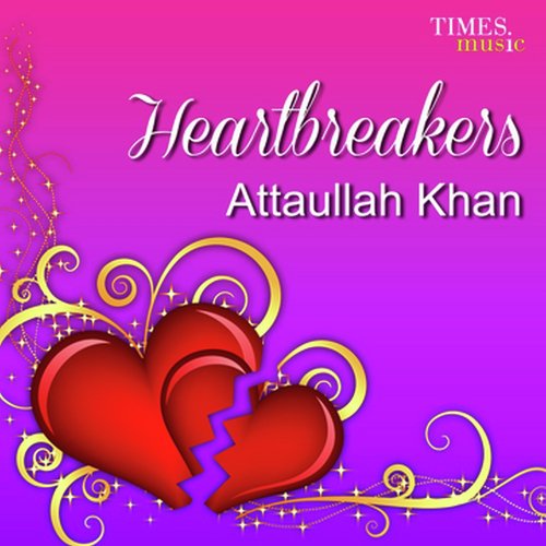 Heartbreakers - Attaullah Khan