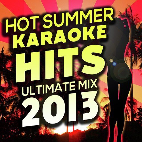 Hot Summer Karaoke Hits Ultimate Mix 2013