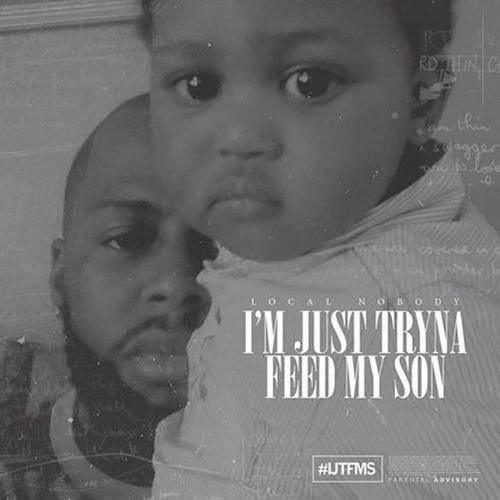 I'm Just Tryna Feed My Son #IJTFMS