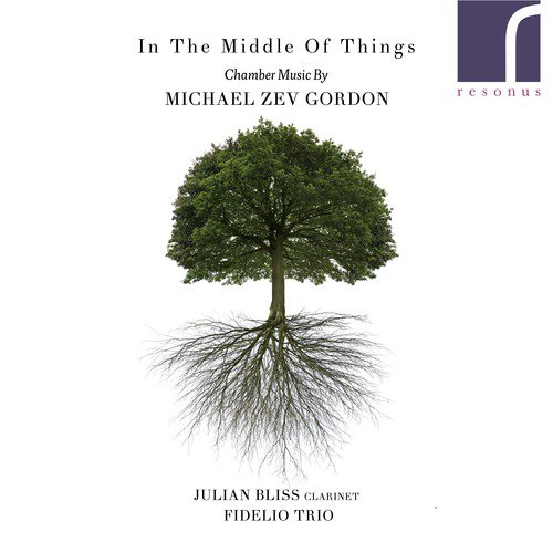 In the Middle of Things: Chamber Music by Michael Zev Gordon_poster_image