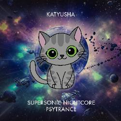 Katyusha (Supersonic Nightcore Psytrance)-SFsIYCQITWU