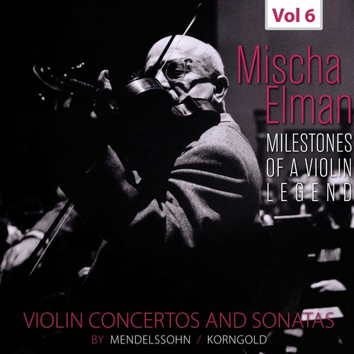 Milestones of a Violin Legend: Mischa Elman, Vol. 6 (Live)