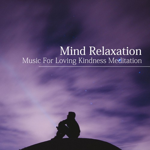 Mind Relaxation: Musica For Loving Kindness Meditation