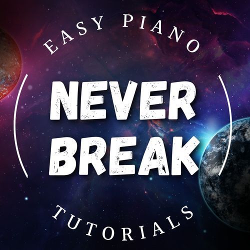 Never Break (Piano Version)