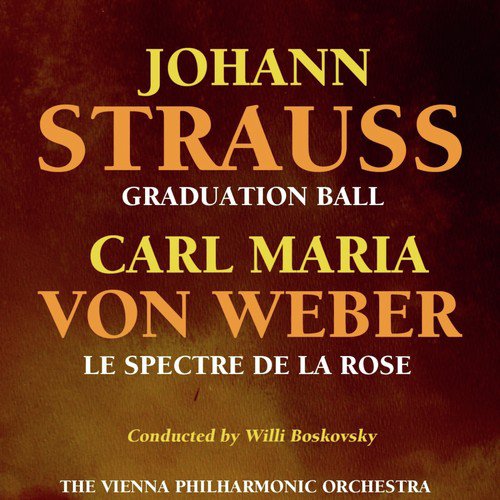 Strauss: Graduation Ball - Weber: Le Spectre de la Rose