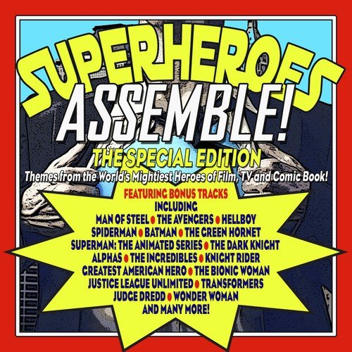 Superheroes Assemble!: The Special Edition - Themes from the World's Mightiest Heroes of Film, TV and Comic Book!