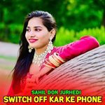 Switch Off Kar Ke Phone