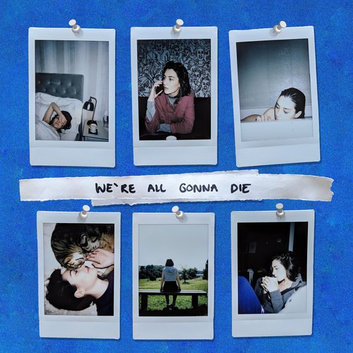 We&#039;re All Gonna Die
