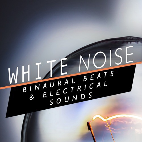 White Noise: Binaural Beats & Electrical Sounds