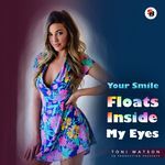 Your Smile Floats Inside My Eyes