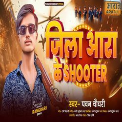 Zila Ara Ke Shooter