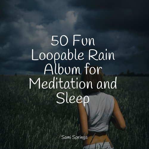 50 Fun Loopable Rain Album for Meditation and Sleep