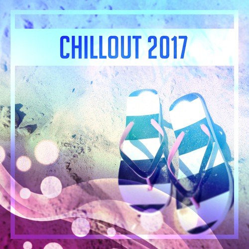 Chillout 2017 – Deep Relaxation, Ibiza Chill, Chill Out 2017, Hotel Lounge, Electro Chill Out